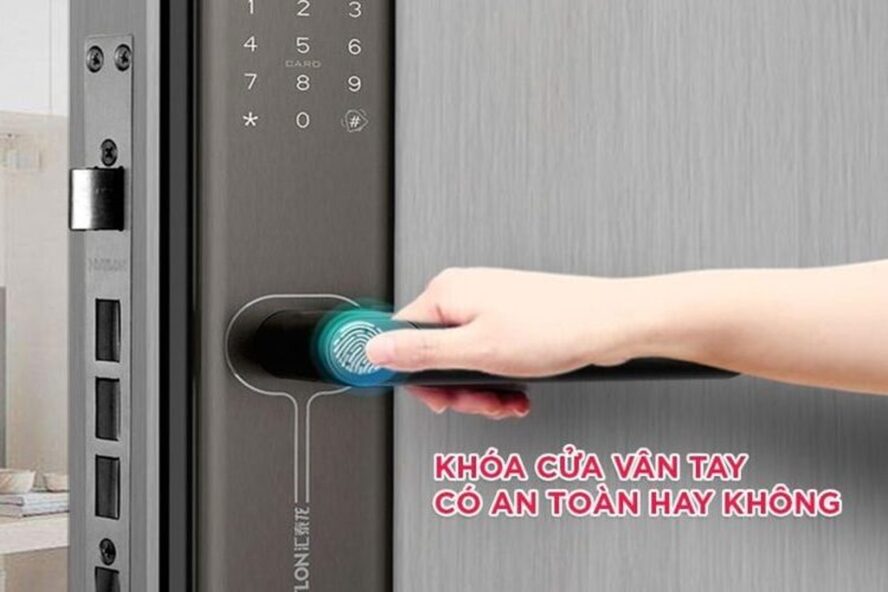 Khóa cửa vân tay có an toàn như lời đồn hay không?