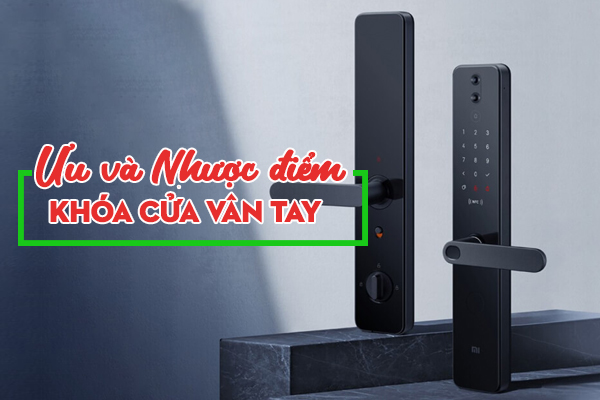 Ưu và nhược điểm của khóa vân tay