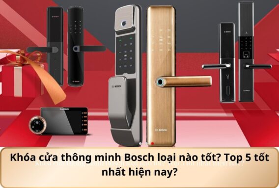 Khóa cửa thông minh Bosch loại nào tốt? Top 5 tốt nhất hiện nay?