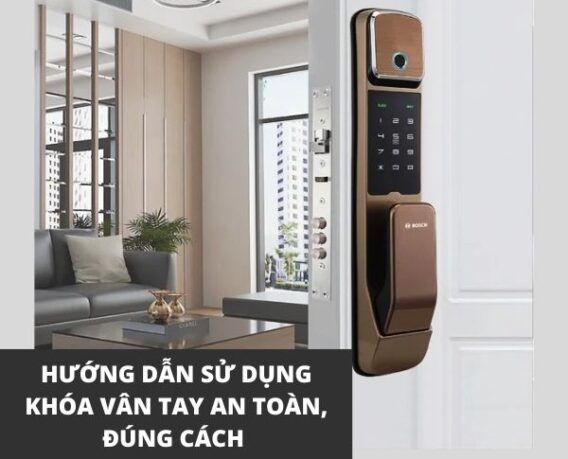 Hướng dẫn sử dụng khóa vân tay an toàn, đúng cách 2024