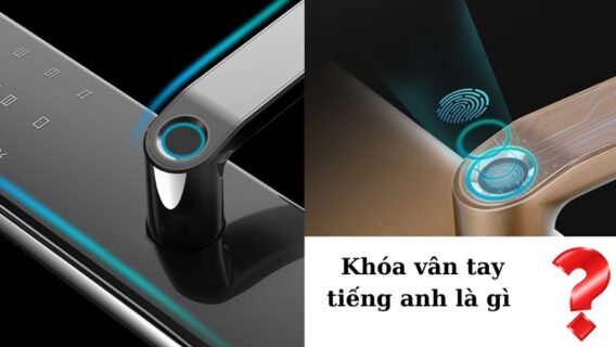 Tìm hiểu khóa vân tay tiếng anh là gì | Từ vựng liên quan?